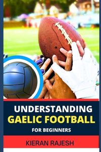 Understanding Gaelic Football for Beginners