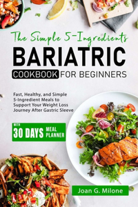 Simple 5-Ingredient Bariatric Cookbook for Beginners