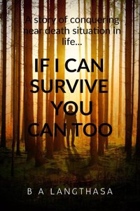 If I can survive, you can too....