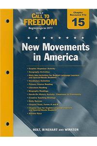 Holt Call to Freedom Chapter 15 Resource File: New Movements in America: With Answer Key