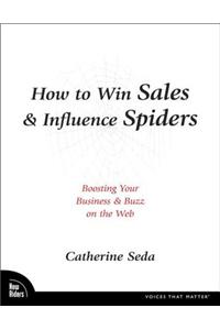 How to Win Sales & Influence Spiders