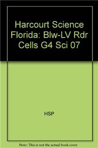 Harcourt Science Florida: Blw-LV Rdr Cells G4 Sci 07
