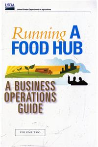 Running a Food Hub: Volume Two, a Business Operations Guide