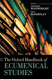 The Oxford Handbook of Ecumenical Studies