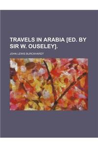 Travels in Arabia [Ed. by Sir W. Ouseley]. (Volume 1)