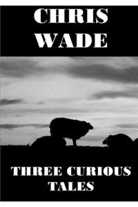 Three Curious Tales