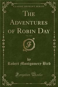 The Adventures of Robin Day, Vol. 2 of 2 (Classic Reprint)