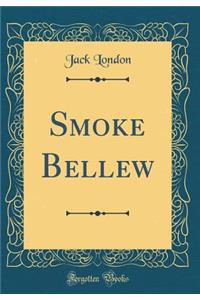 Smoke Bellew (Classic Reprint)