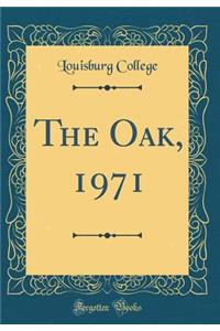The Oak, 1971 (Classic Reprint)