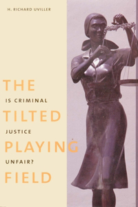 The Tilted Playing Field: Is Criminal Justice Unfair?