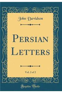 Persian Letters, Vol. 2 of 2 (Classic Reprint)