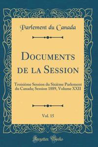 Documents de la Session, Vol. 15: Troisième Session du Sixième Parlement du Canada; Session 1889, Volume XXII (Classic Reprint)