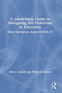 Leadership Guide to Navigating the Unknown in Education
