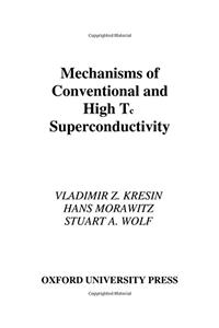 Mechanisms of Conventional and High Tc Superconductivity (International Series of Monographs on Physics)