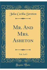 Mr. and Mrs. Asheton, Vol. 3 of 3 (Classic Reprint)