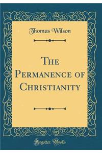 The Permanence of Christianity (Classic Reprint)