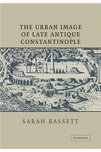 Urban Image of Late Antique Constantinople
