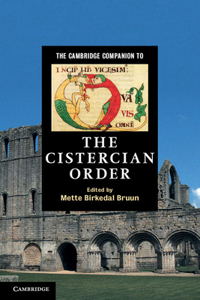 Cambridge Companion to the Cistercian Order. Edited by Mette Birkedal Bruun