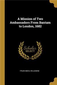 A Mission of Two Ambassadors From Bantam to London, 1682