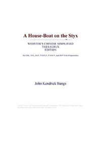 A House-Boat on the Styx (Webster's Chinese Simplified Thesaurus Edition)