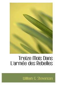 Treize Mois Dans L'Armee Des Rebelles