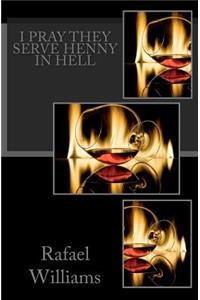 I Pray They Serve Henny In Hell