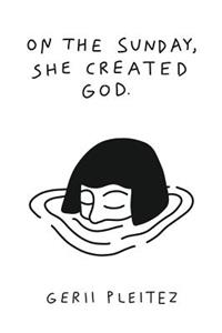 On The Sunday, She Created God