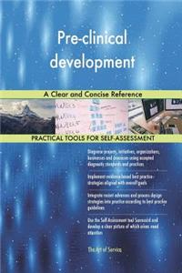 Pre-clinical development A Clear and Concise Reference