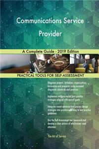 Communications Service Provider A Complete Guide - 2019 Edition