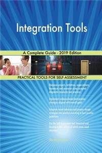 Integration Tools A Complete Guide - 2019 Edition