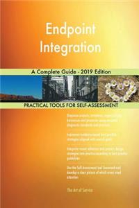 Endpoint Integration A Complete Guide - 2019 Edition