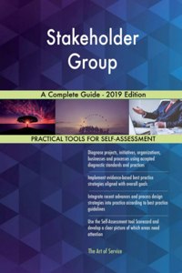 Stakeholder Group A Complete Guide - 2019 Edition