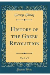 History of the Greek Revolution, Vol. 2 of 2 (Classic Reprint)