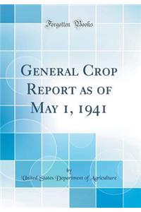 General Crop Report as of May 1, 1941 (Classic Reprint)