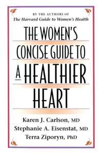 The Women’s Concise Guide to a Healthier Heart