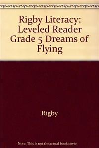 Rigby Literacy: Leveled Reader Grade 5 Dreams of Flying