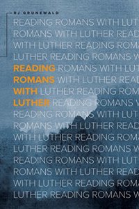 Reading Romans with Luther