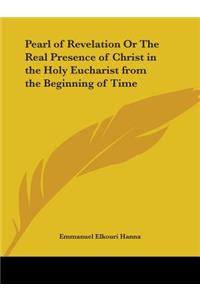 Pearl of Revelation or the Real Presence of Christ in the Holy Eucharist from the Beginning of Time (1929)