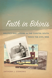 Faith in Bikinis: Politics and Leisure in the Coastal South since the Civil War