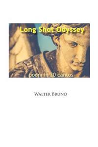 Long Shot Odyssey: Poem in 20 Cantos: Poem in 20 Cantos