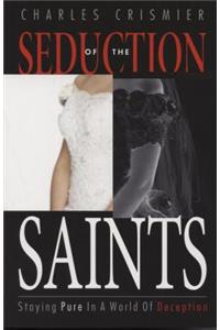 Seduction of the Saints: Staying Pure in a World of Deception