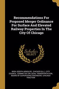 Recommendations For Proposed Merger Ordinance For Surface And Elevated Railway Properties In The City Of Chicago