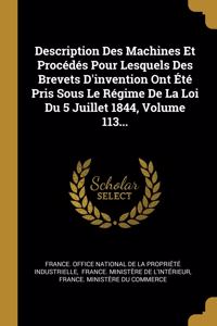 Description Des Machines Et Procédés Pour Lesquels Des Brevets D'invention Ont Été Pris Sous Le Régime De La Loi Du 5 Juillet 1844, Volume 113...