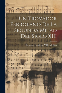 Trovador Ferrolano De La Segunda Mitad Del Siglo XIII