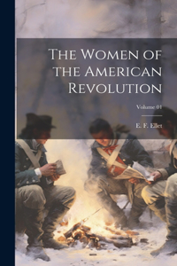Women of the American Revolution; Volume 01