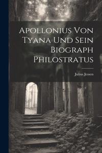 Apollonius von Tyana und sein Biograph Philostratus