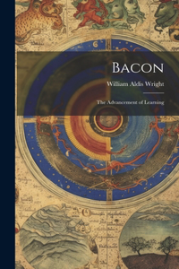 Bacon; the Advancement of Learning