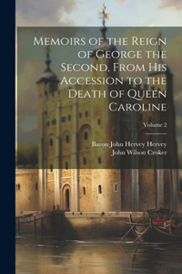 Memoirs of the Reign of George the Second, From His Accession to the Death of Queen Caroline; Volume 2