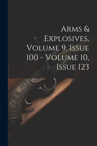 Arms & Explosives, Volume 9, Issue 100 - Volume 10, Issue 123