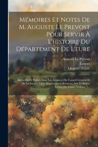 Mémoires Et Notes De M. Auguste Le Prevost Pour Servir À L'histoire Du Département De L'eure